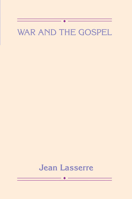 War and the Gospel by Lasserre, Jean