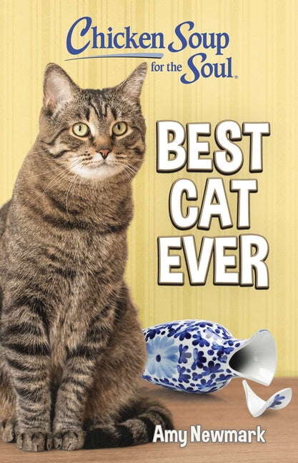 Chicken Soup for the Soul: Best Cat Ever by Newmark, Amy