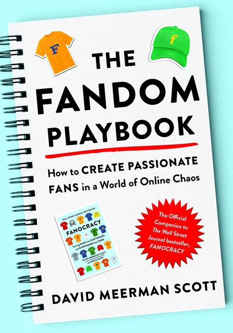 Fandom Playbook: How to Create Passionate Fans in a World of Online Chaos by Scott, David Meeman