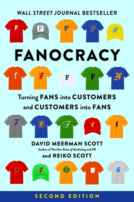 Fanocracy: Turning Fans Into Customers and Customers Into Fans (Revised)