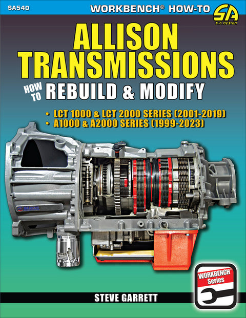 Allison Transmissions: Covers Lct 1000 & Lct 2000 Series 2001-2019 and A1000 & A2000 Series 1999-2023