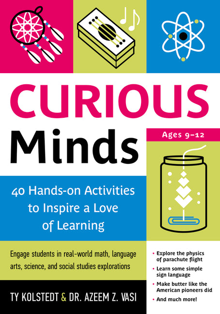 Curious Minds: 40 Hands-On Activities to Inspire a Love of Learning