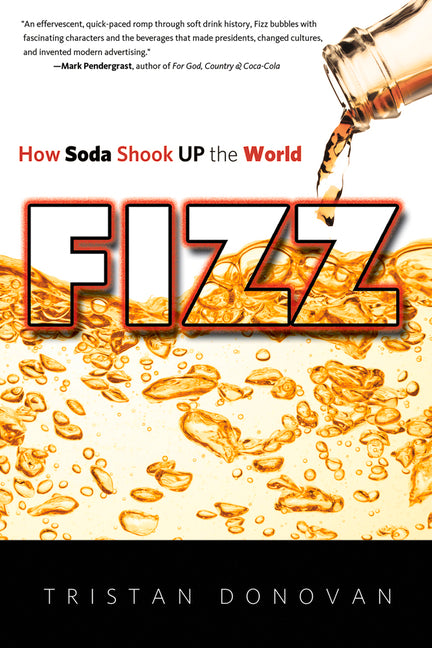 Fizz: How Soda Shook Up the World by Donovan, Tristan