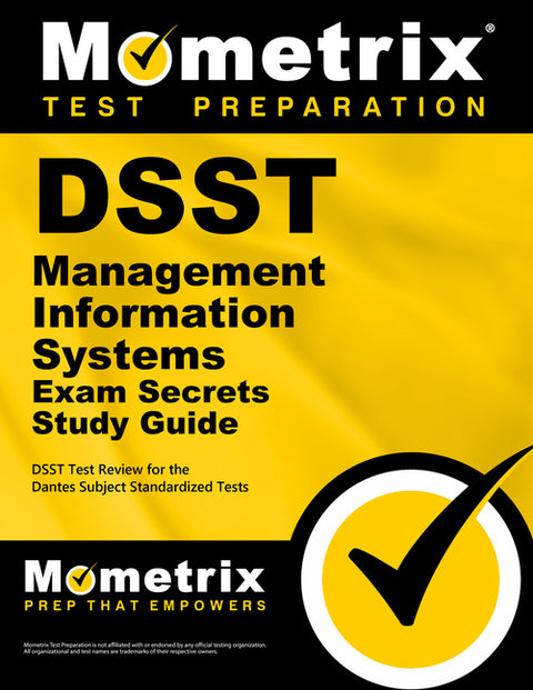 DSST Management Information Systems Exam Secrets Study Guide: DSST Test Review for the Dantes Subject Standardized Tests by Mometrix College Credit Test Team