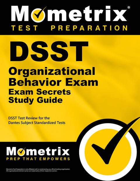 DSST Organizational Behavior Exam Secrets Study Guide: DSST Test Review for the Dantes Subject Standardized Tests by Mometrix College Credit Test Team