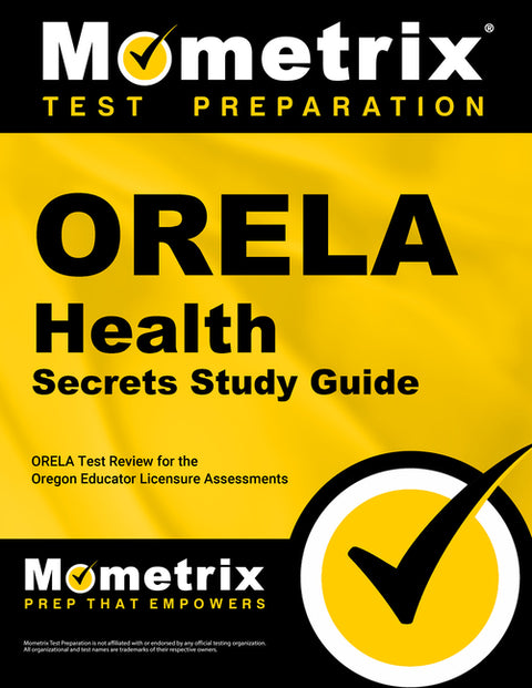 Orela Health Secrets Study Guide: Orela Test Review for the Oregon Educator Licensure Assessments by Mometrix Oregon Teacher Certification Te