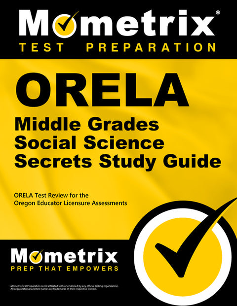 Orela Middle Grades Social Science Secrets Study Guide: Orela Test Review for the Oregon Educator Licensure Assessments by Mometrix Oregon Teacher Certification Te