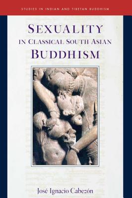 Sexuality in Classical South Asian Buddhism by Cabezon, Jose Ignacio