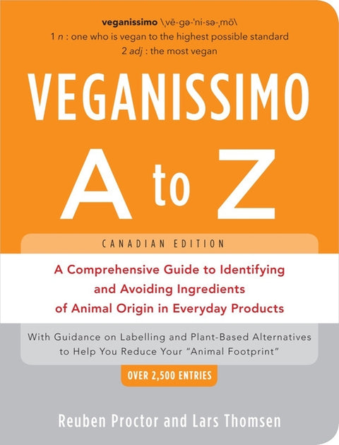 Veganissimo A to Z (Canadian Edition): A Comprehensive Guide to Identifying and Avoiding Ingredients of Animal Origin in Everyday Products