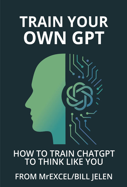 Train Your Own Gpt: How to Train ChatGPT to Think Like You by Jelen, Bill