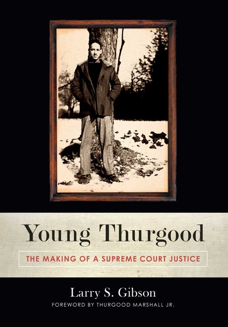 Young Thurgood: The Making of a Supreme Court Justice