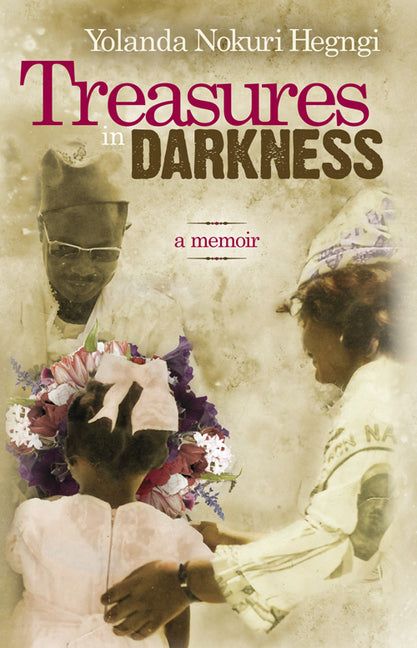 Treasures in Darkness: A Memoir by Hegngi, Yolanda Nokuri