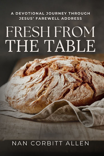 Fresh from the Table: A Devotional Journey Through Jesus' Farewell Address