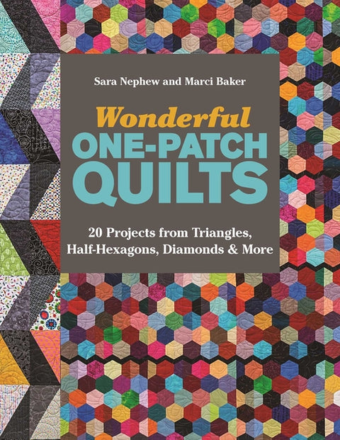 Wonderful One-Patch Quilts - Print-On-Demand Edition: 20 Projects from Triangles, Half-Hexagons, Diamonds & More by Baker, Marci