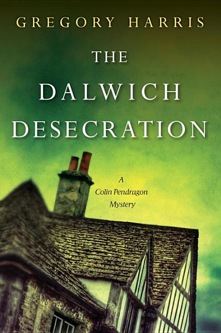 The Dalwich Desecration by Harris, Gregory