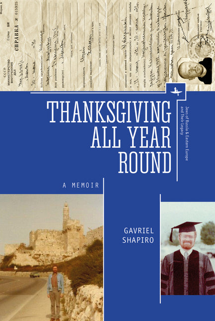 Thanksgiving All Year Round: A Memoir by Shapiro, Gavriel