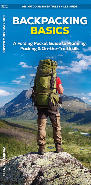 Backpacking Basics: A Folding Pocket Guide to Planning, Packing & On-The-Trail Skills