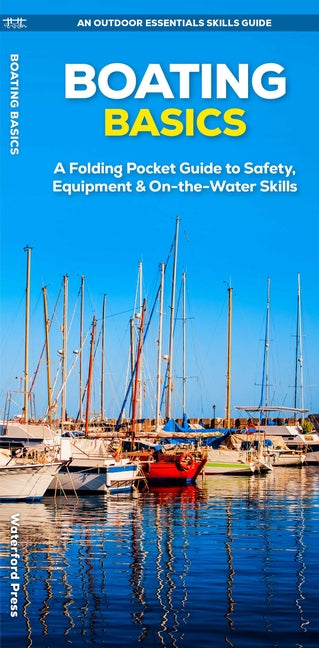 Boating Basics: A Folding Pocket Guide to Safety, Equipment & On-The-Water Skills