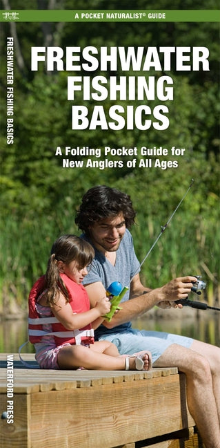 Freshwater Fishing Basics: A Folding Pocket Guide for New Anglers of All Ages