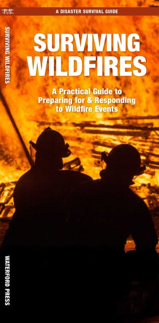 Surviving Wildfires: What to Do Before, During, and After Disaster Strikes