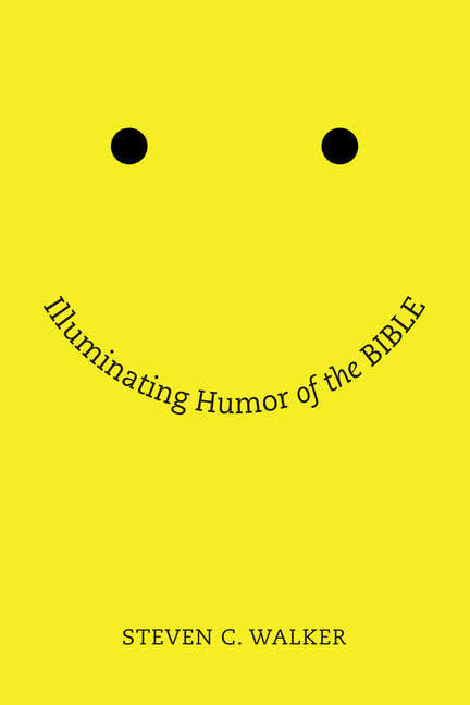 Illuminating Humor of the Bible by Walker, Steven