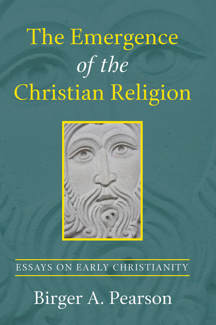 The Emergence of the Christian Religion by Pearson, Birger A.