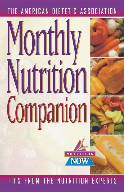 Monthly Nutrition Companion: 31 Days to a Healthier Lifestyle by The American Dietetic Association