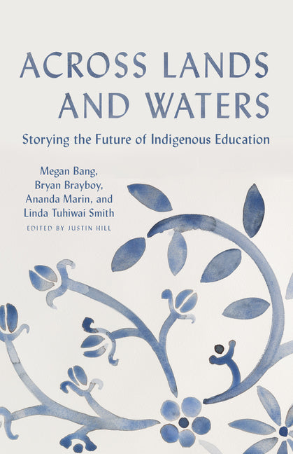 Across Lands and Waters: Storying the Future of Indigenous Education
