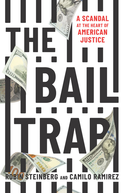 The Bail Trap: A Scandal at the Heart of American Justice