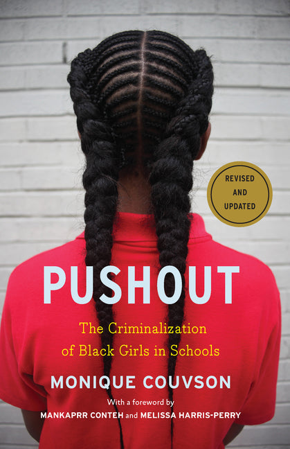 Pushout: The Criminalization of Black Girls in Schools by Couvson, Monique