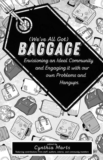(We've All Got) Baggage: Envisioning an Ideal Community and Engaging It with Our Own Problems and Hangups