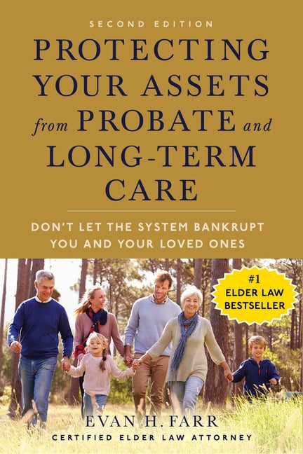 Protecting Your Assets from Probate and Long-Term Care (Second Edition): Don't Let the System Bankrupt You and Your Loved Ones