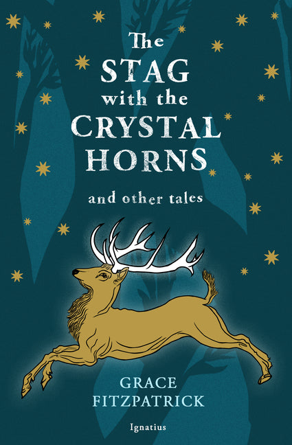 The Stag with Crystal Horns and Other Tales by Fitzpatrick, Grace