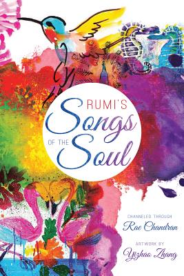 Rumi's Songs of the Soul by Chandran, Rae