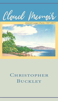 Cloud Memoir: Selected Longer Poems 1987-2017 by Buckley, Christopher