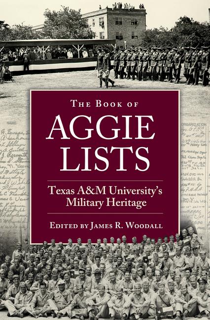 The Book of Aggie Lists: Texas A&m University's Military Heritage Volume 130