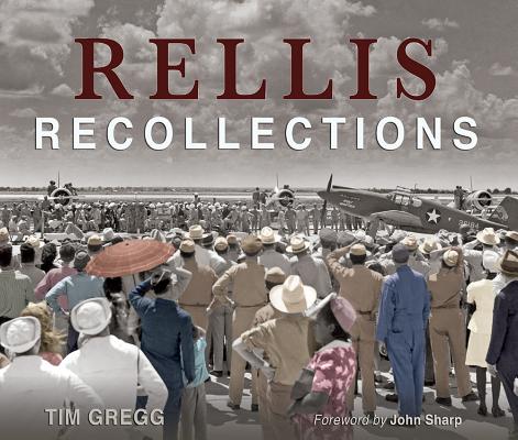 Rellis Recollections: 75 Years of Learning, Leadership, and Discovery Volume 131 by Gregg, Tim