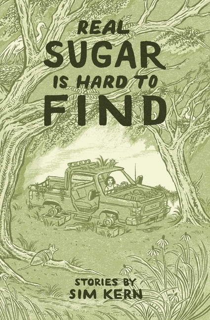 Real Sugar Is Hard to Find: Stories by Kern, Sim