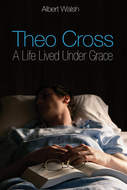 Theo Cross by Walsh, Albert J. D.