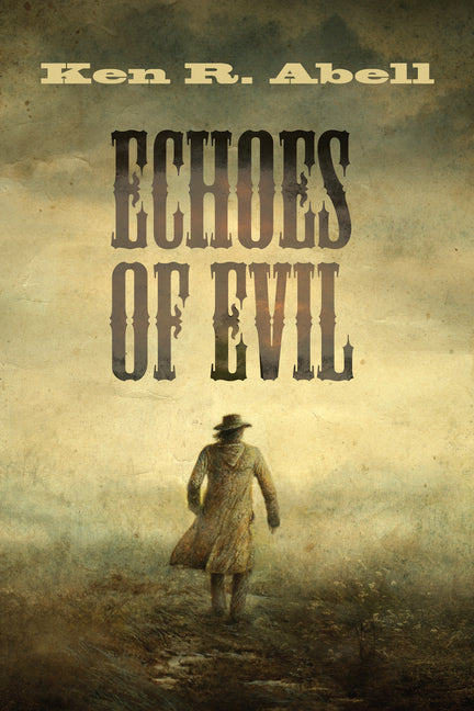 Echoes of Evil by Abell, Ken R.