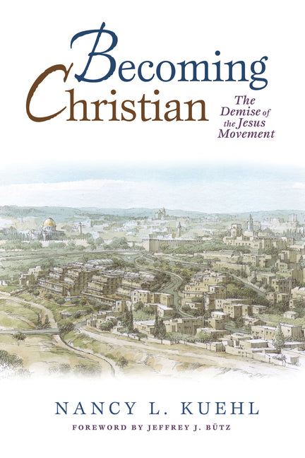 Becoming Christian: The Demise of the Jesus Movement by Kuehl, Nancy L.
