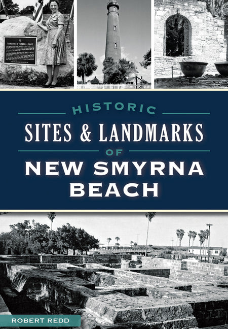 Historic Sites & Landmarks of New Smyrna Beach by Redd, Robert J.