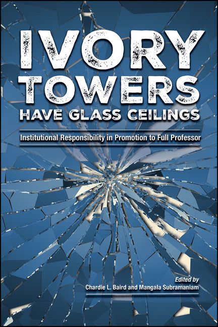 Ivory Towers Have Glass Ceilings: Institutional Responsibility in Promotion to Full Professor