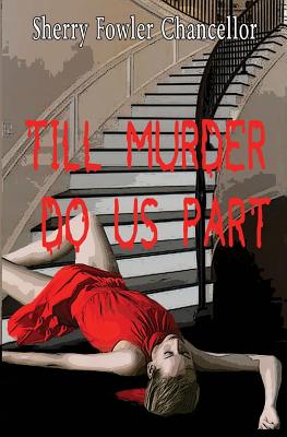 Till Murder Do Us Part by Chancellor, Sherry Fowler