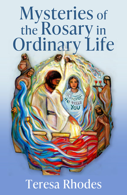 Mysteries of the Rosary in Ordinary Life by Rhodes, Teresa