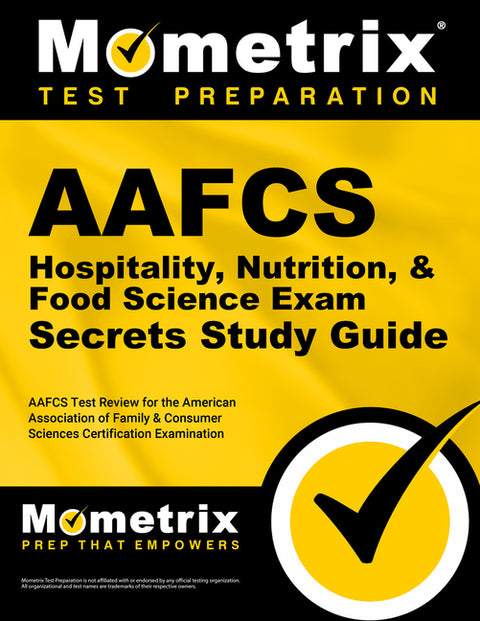 Aafcs Hospitality, Nutrition, & Food Science Exam Secrets Study Guide: Aafcs Test Review for the American Association of Family & Consumer Sciences Ce by Mometrix Teacher Certification Test Team