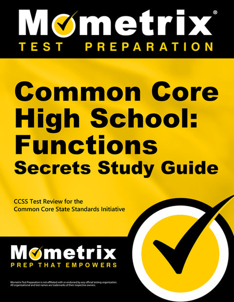 Common Core High School: Functions Secrets Study Guide: Ccss Test Review for the Common Core State Standards Initiative by Mometrix Common Core Test Team