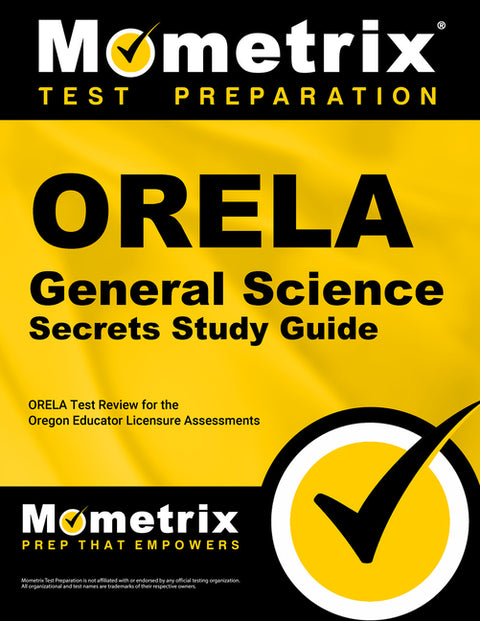 Orela General Science Secrets Study Guide: Orela Test Review for the Oregon Educator Licensure Assessments by Mometrix Oregon Teacher Certification Te