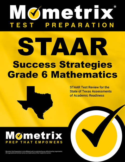 STAAR Success Strategies Grade 6 Mathematics Study Guide: STAAR Test Review for the State of Texas Assessments of Academic Readiness by Mometrix Math Assessment Test Team