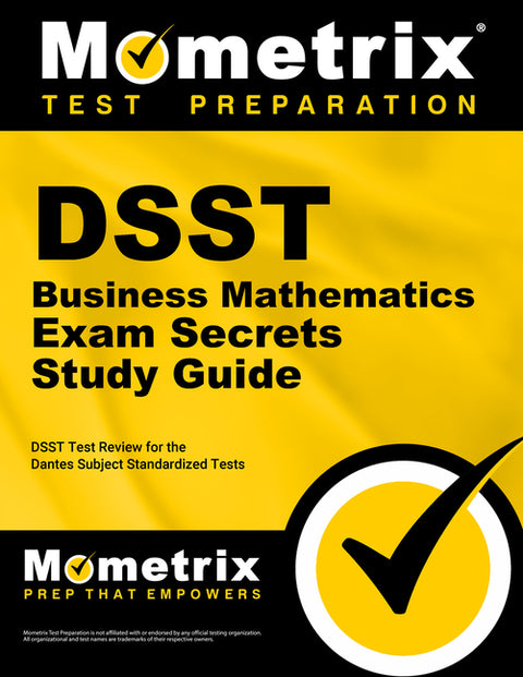 DSST Business Mathematics Exam Secrets Study Guide: DSST Test Review for the Dantes Subject Standardized Tests by Mometrix College Credit Test Team
